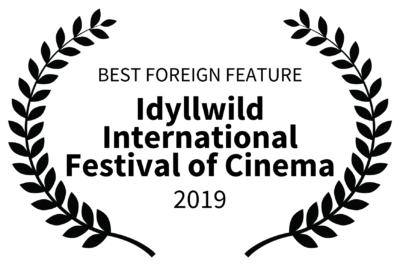 BEST FOREIGN FEATURE - Idyllwild International Festival of Cinema - 2019